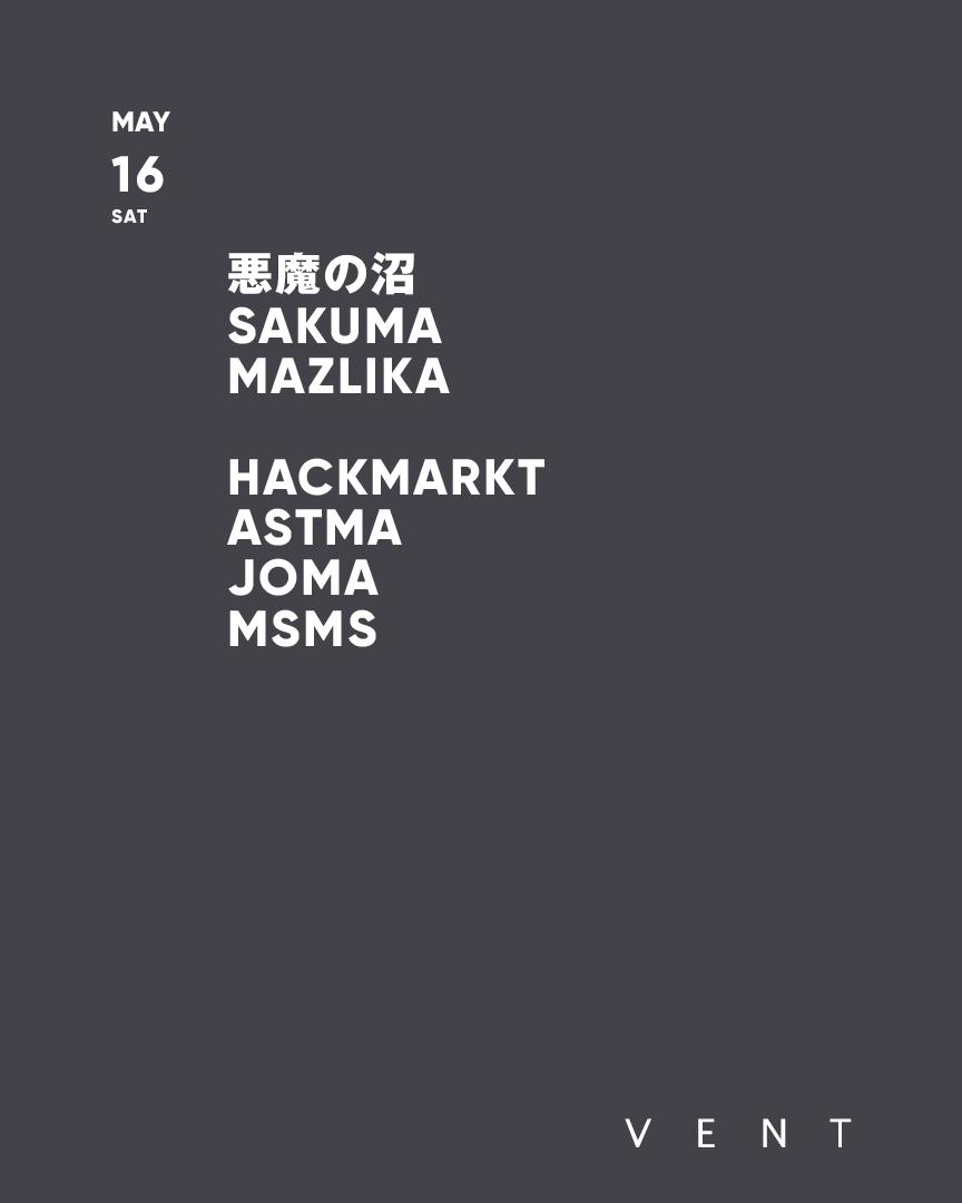 悪魔の沼 — VENT, MAY 16 (SAT)
