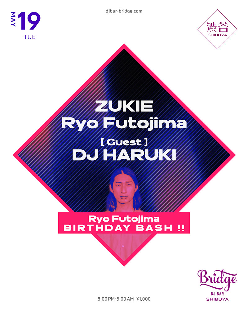 Ryo Futojima Birthday Bash — バーブリッジ渋谷, 5.19（火）