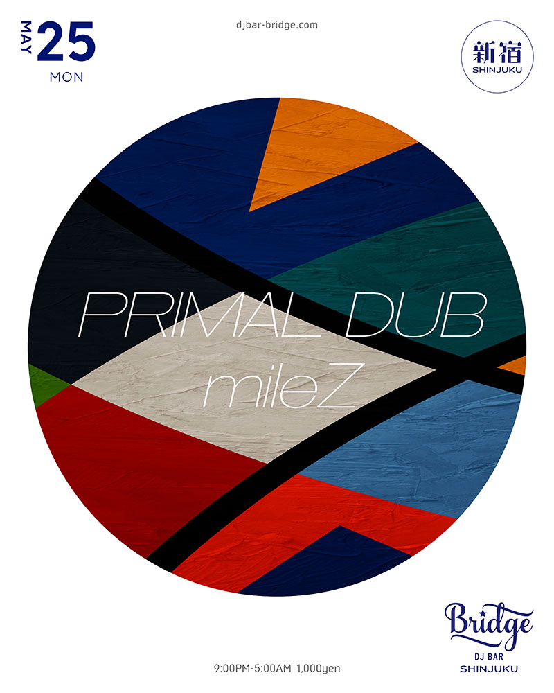 PRIMAL DUB — バーブリッジ新宿, 5.25（月）