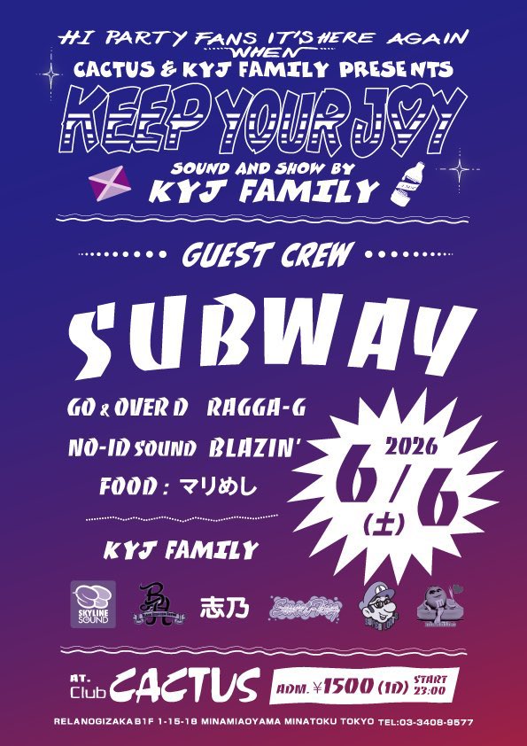 KEEP YOUR JOY MEETS SUBWAY — Club CACTUS, 6.06（土）