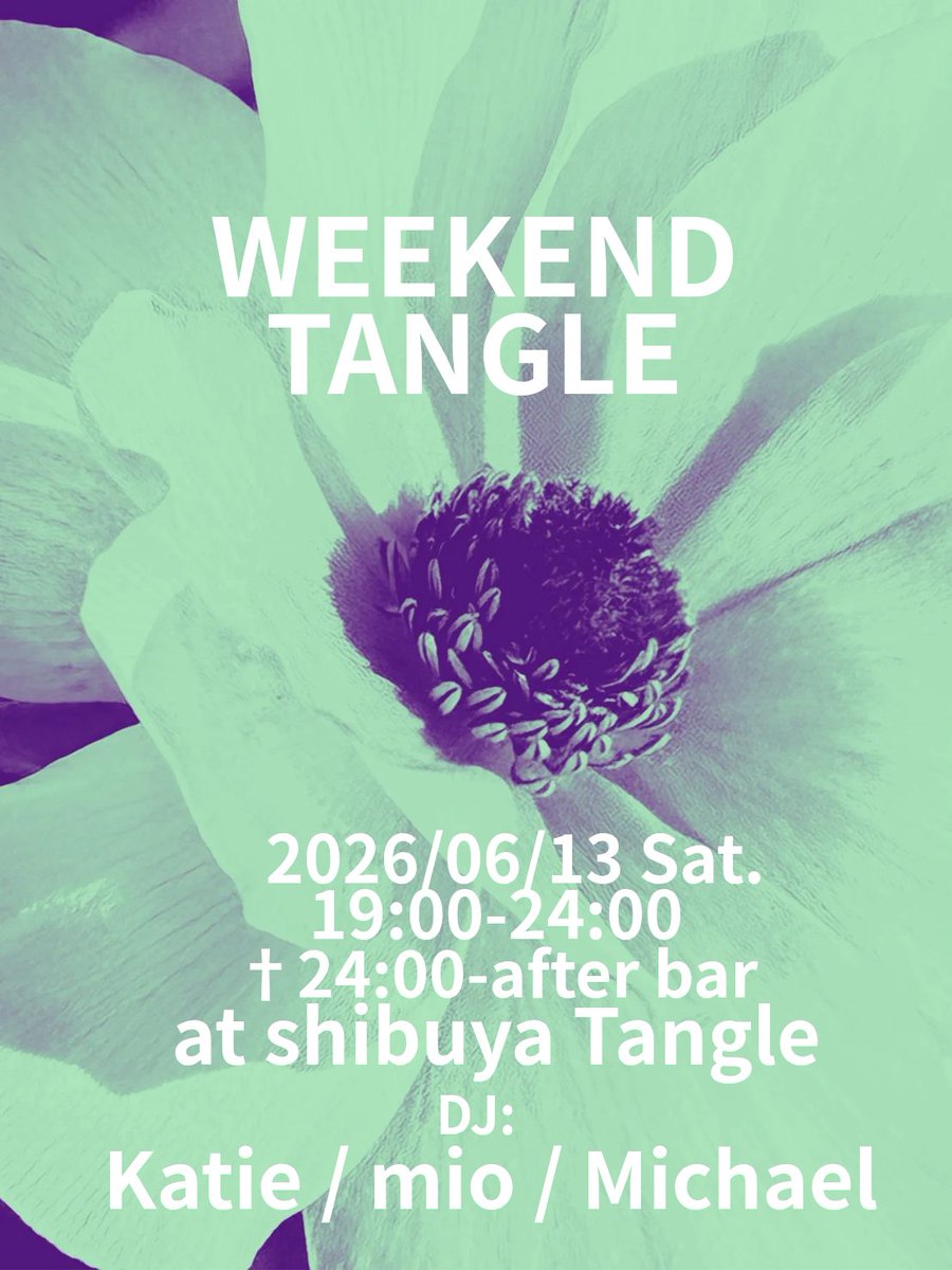  — 渋谷 Tangle, 6.09（火）