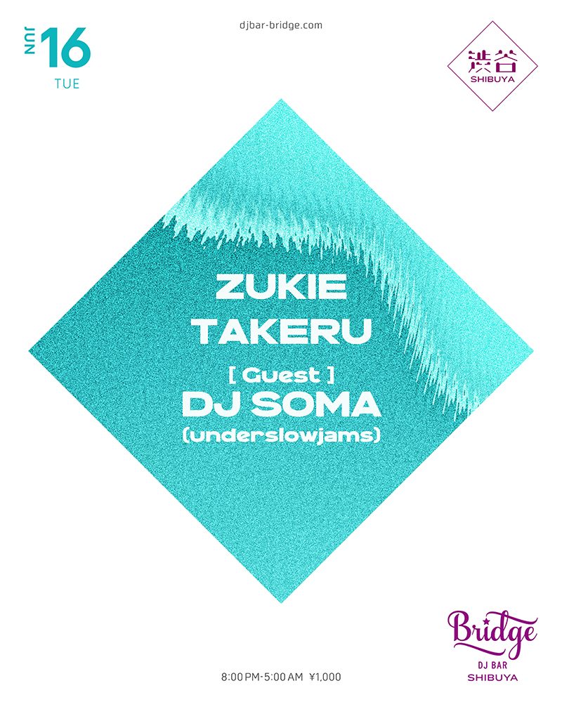  — DJ BAR Bridge Shibuya, JUN 16 (TUE)