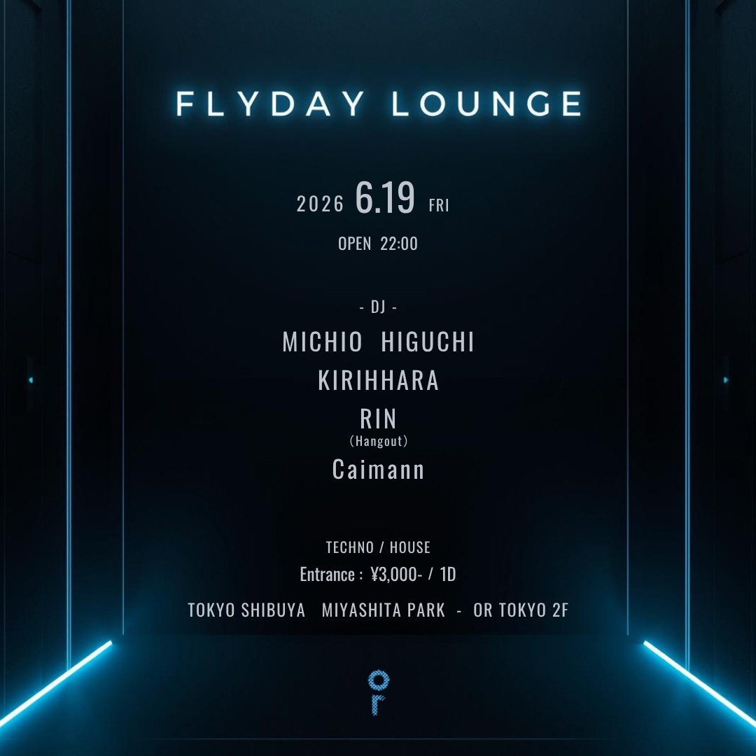 HIT PARADE / FLYDAY LOUNGE — or MIYASHITA PARK, 6.19（金）