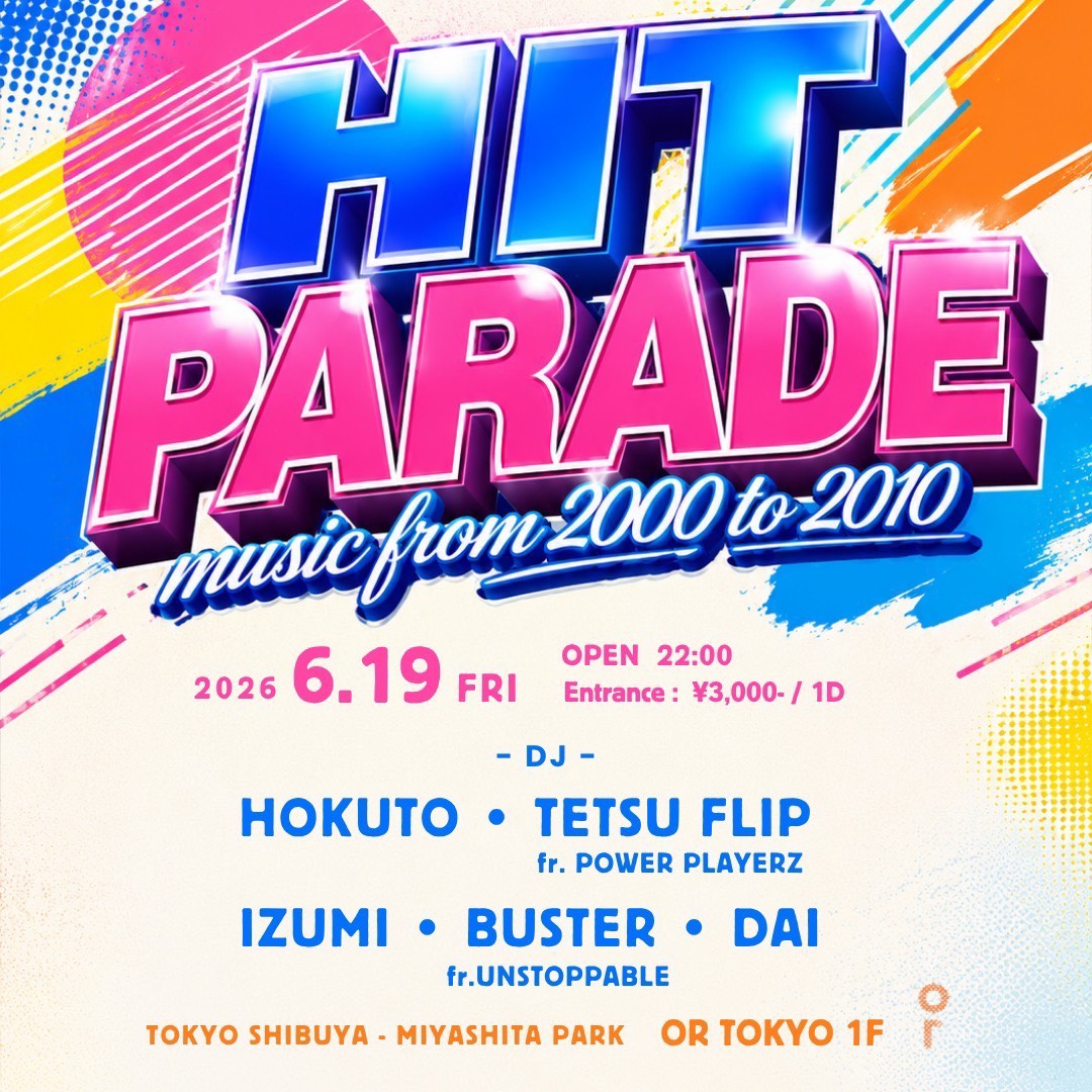 HIT PARADE / FLYDAY LOUNGE — or MIYASHITA PARK, 6.19（金）