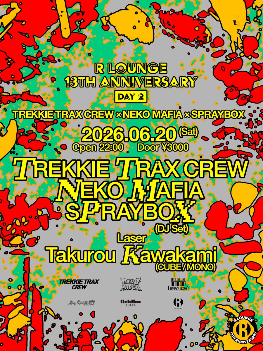 R LOUNGE 13TH ANNIVERSARY -TREKKIE TRAX CREW × NEKO MAFIA × SPRAYBOX- — R Lounge, 6.20（土）