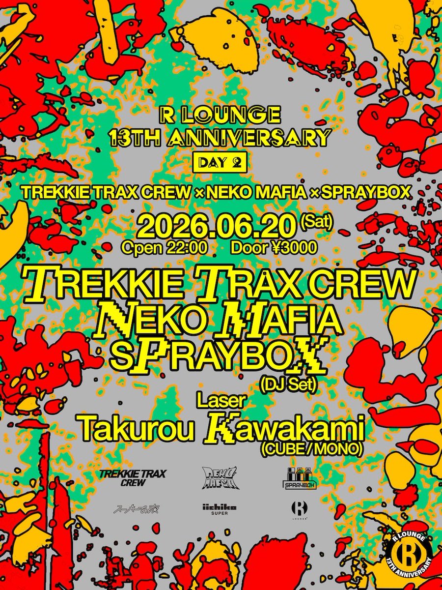 R LOUNGE 13TH ANNIVERSARY -TREKKIE TRAX CREW × NEKO MAFIA × SPRAYBOX- — R Lounge, 6.20（土）