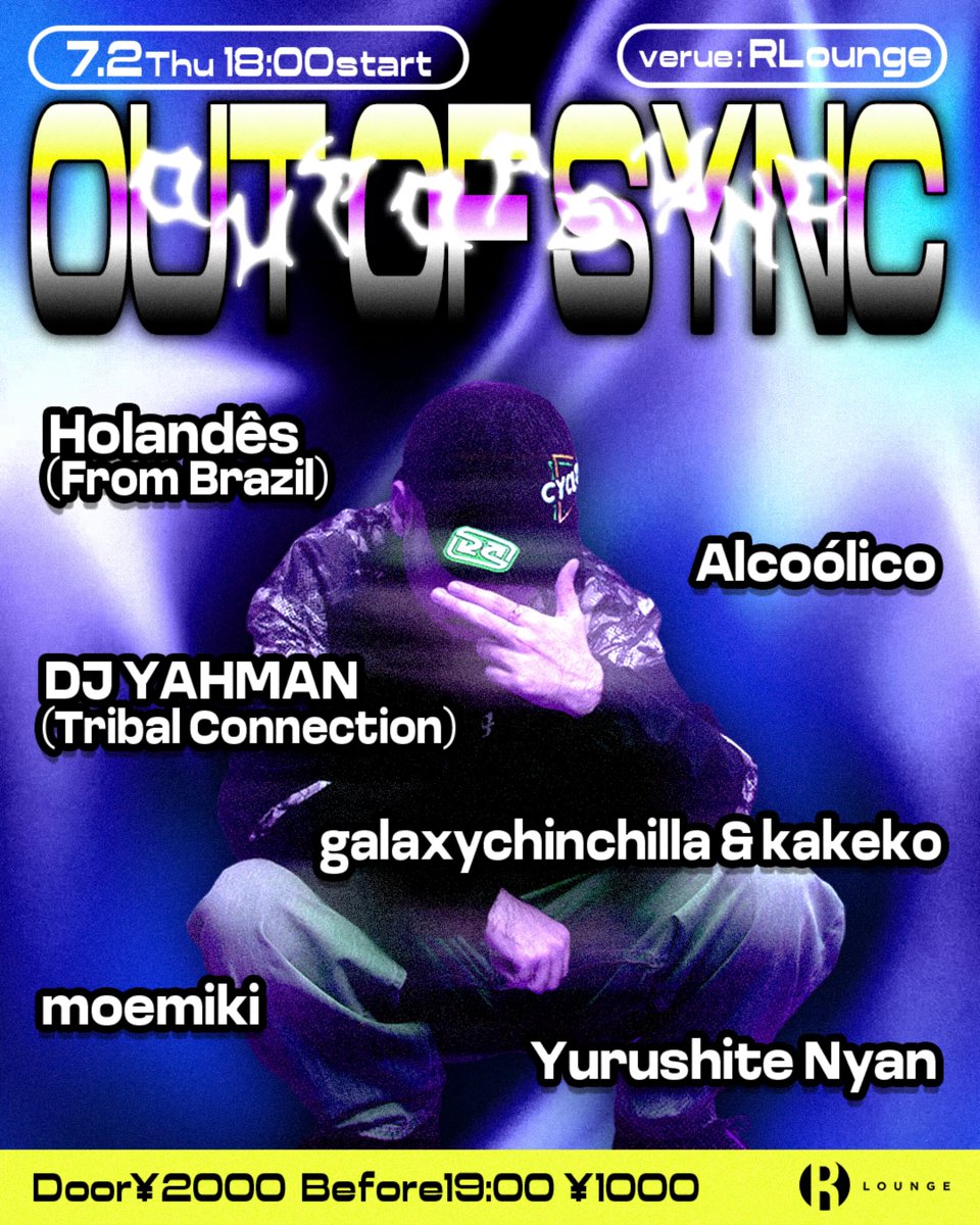 OUT OF SYNC — R Lounge, 7.02（木）