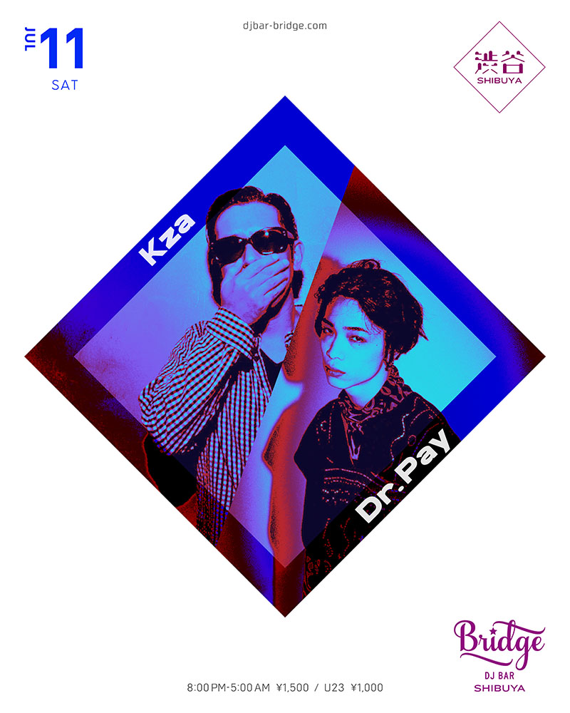 Kza / Dr. Pay — バーブリッジ渋谷, 7.11（土）