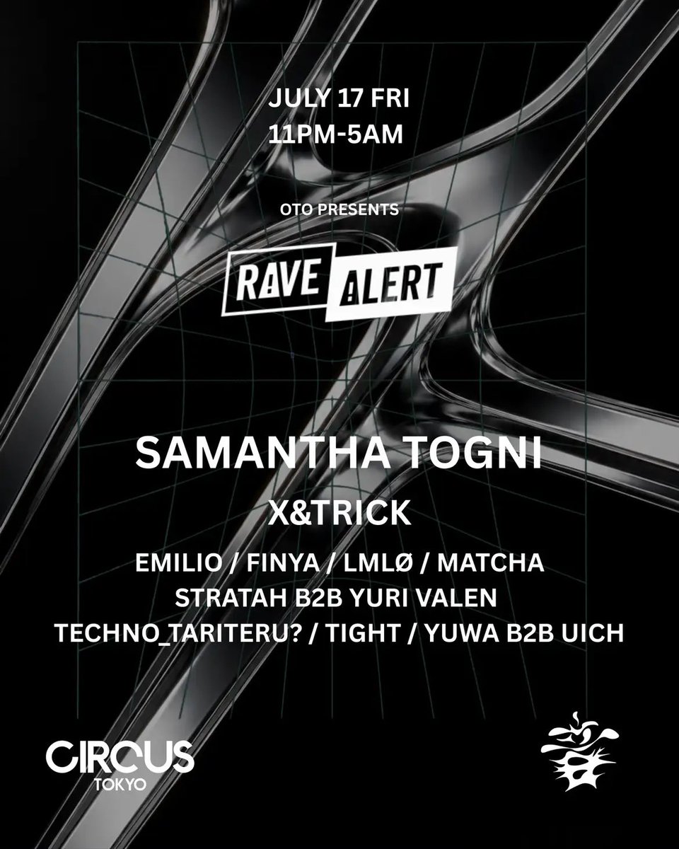 OTO PRESENTS RAVE ALERT — Circus Tokyo, 7.17（金）