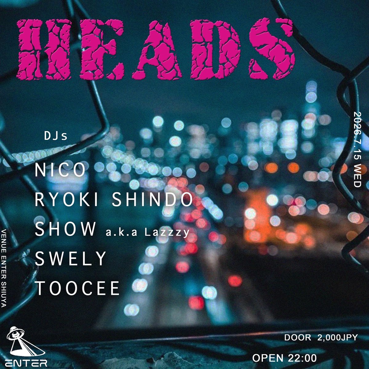 HEADS — ENTER, 7.15（水）