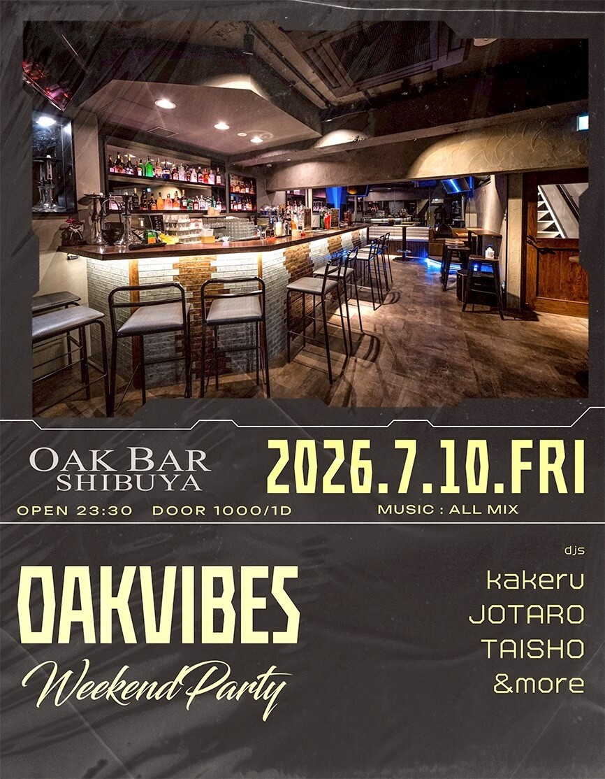 OAKVIBES — OAK BAR 渋谷, 7.10（金）