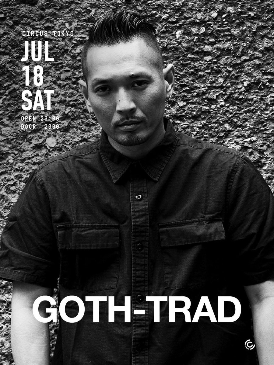 GOTH-TRAD — Circus Tokyo, 7.18（土）