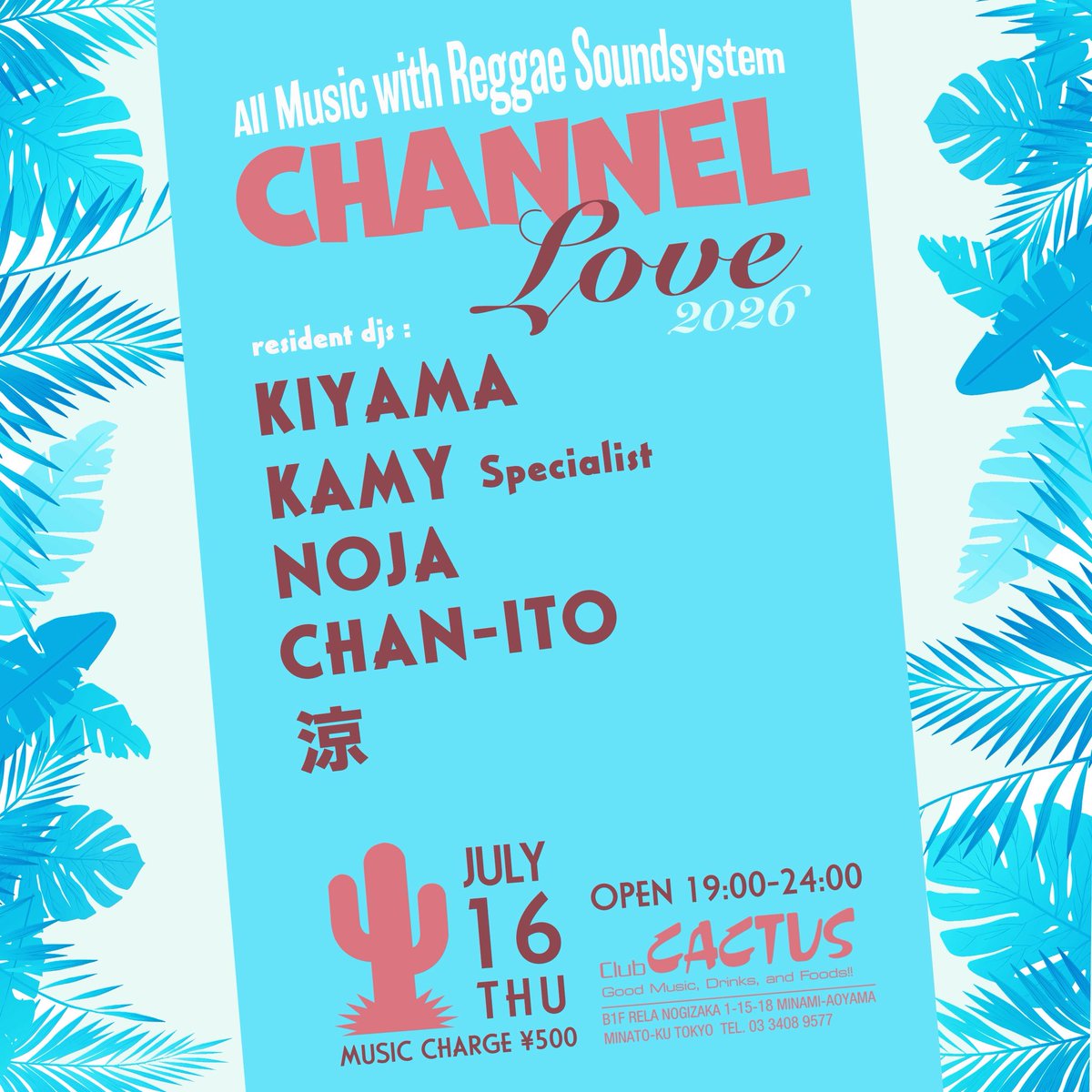 CHANNEL LOVE — Club CACTUS, 7.16（木）