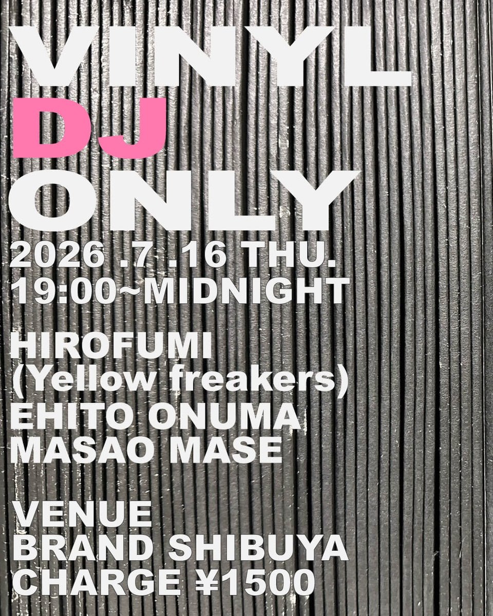 VINYL DJ ONLY — BRAND SHIBUYA, 7.16（木）