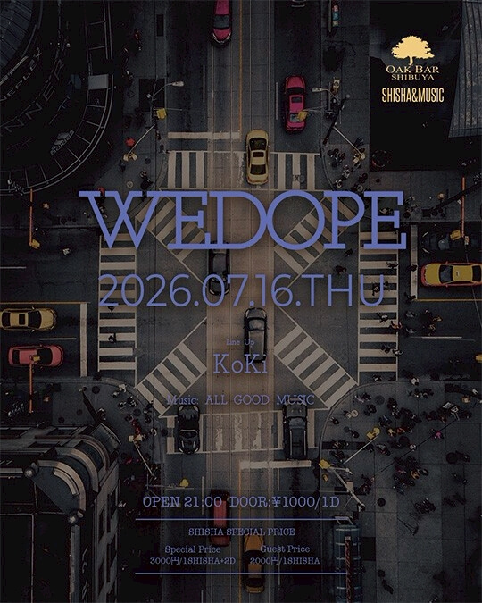 WEDOPE — OAK BAR 渋谷, 7.16（木）
