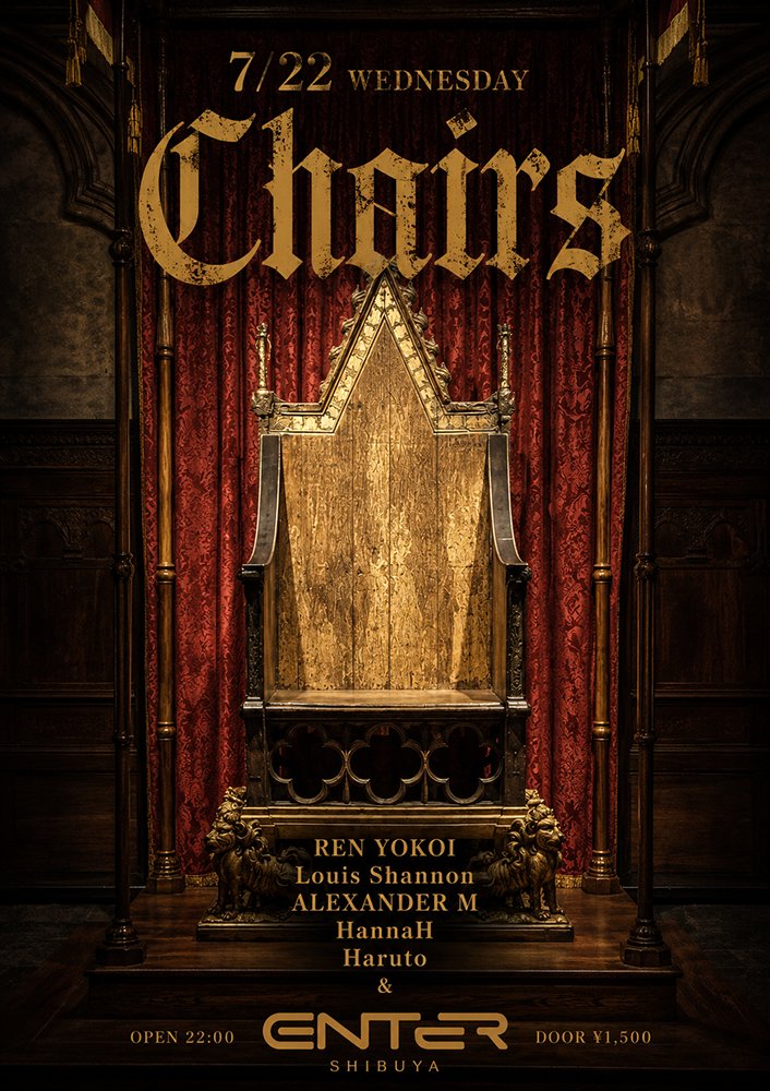 Chairs — ENTER, 7.22（水）