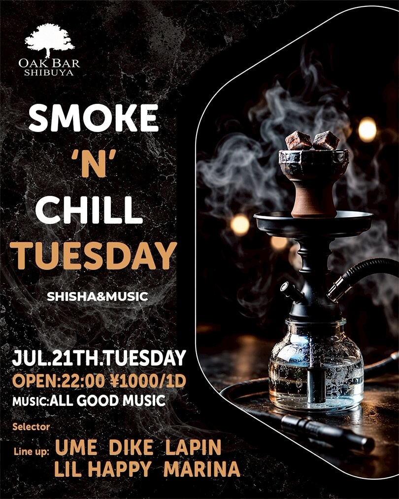 SMOKE'N'CHILL TUESDAY — OAK BAR 渋谷, 7.21（火）