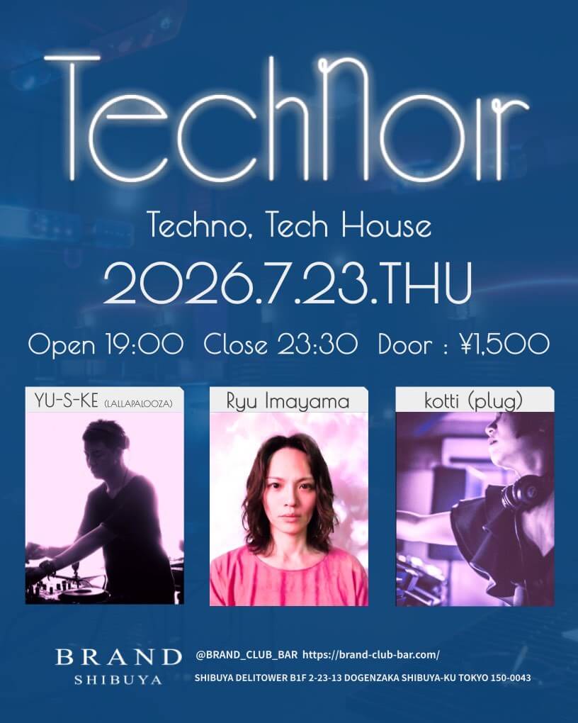 Technoir / MUSIC BAR — BRAND SHIBUYA, 7.23（木）