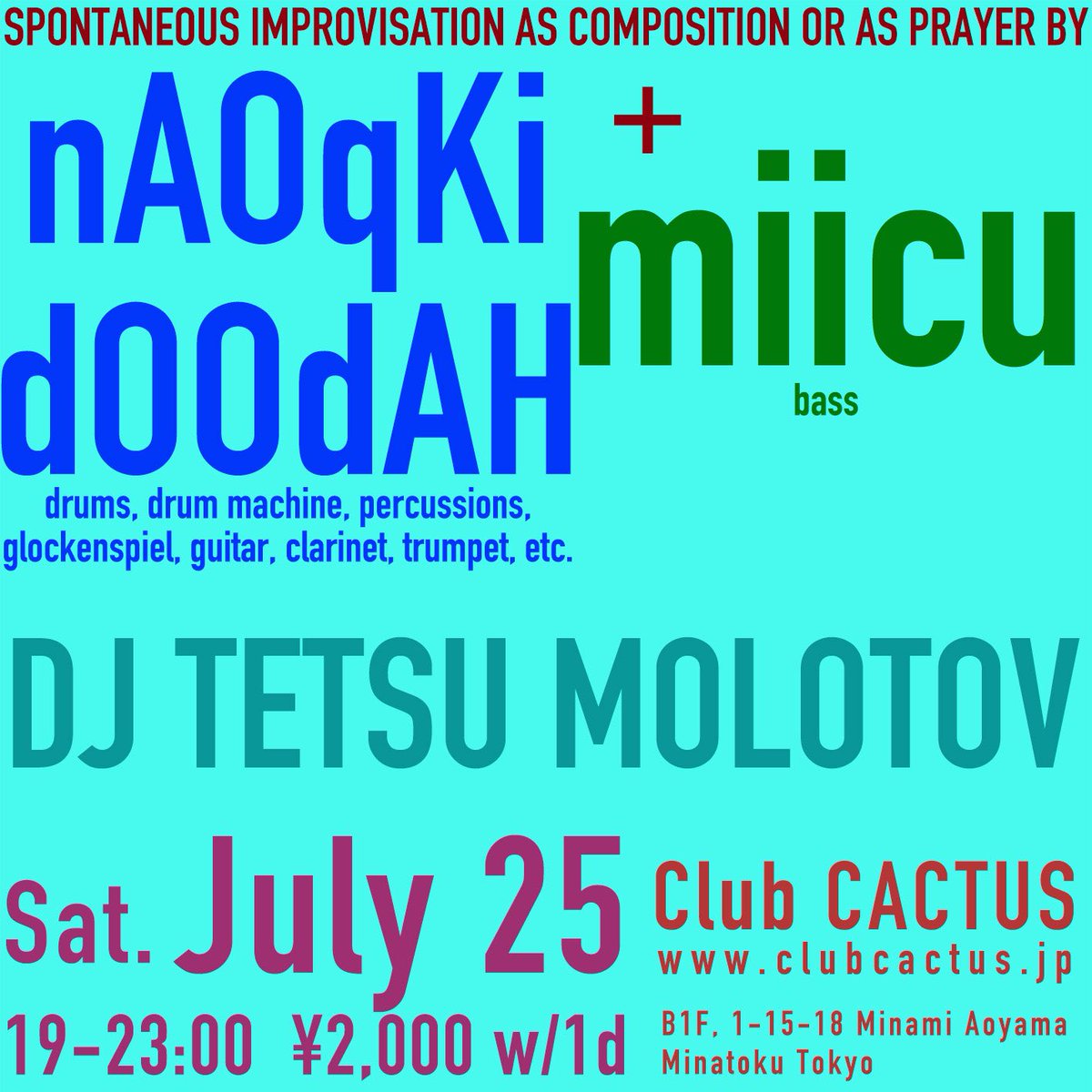 SPONTANEOUS IMPROVISATION AS COMPOSITION OR AS PRAYER — Club CACTUS, 7.25（土）