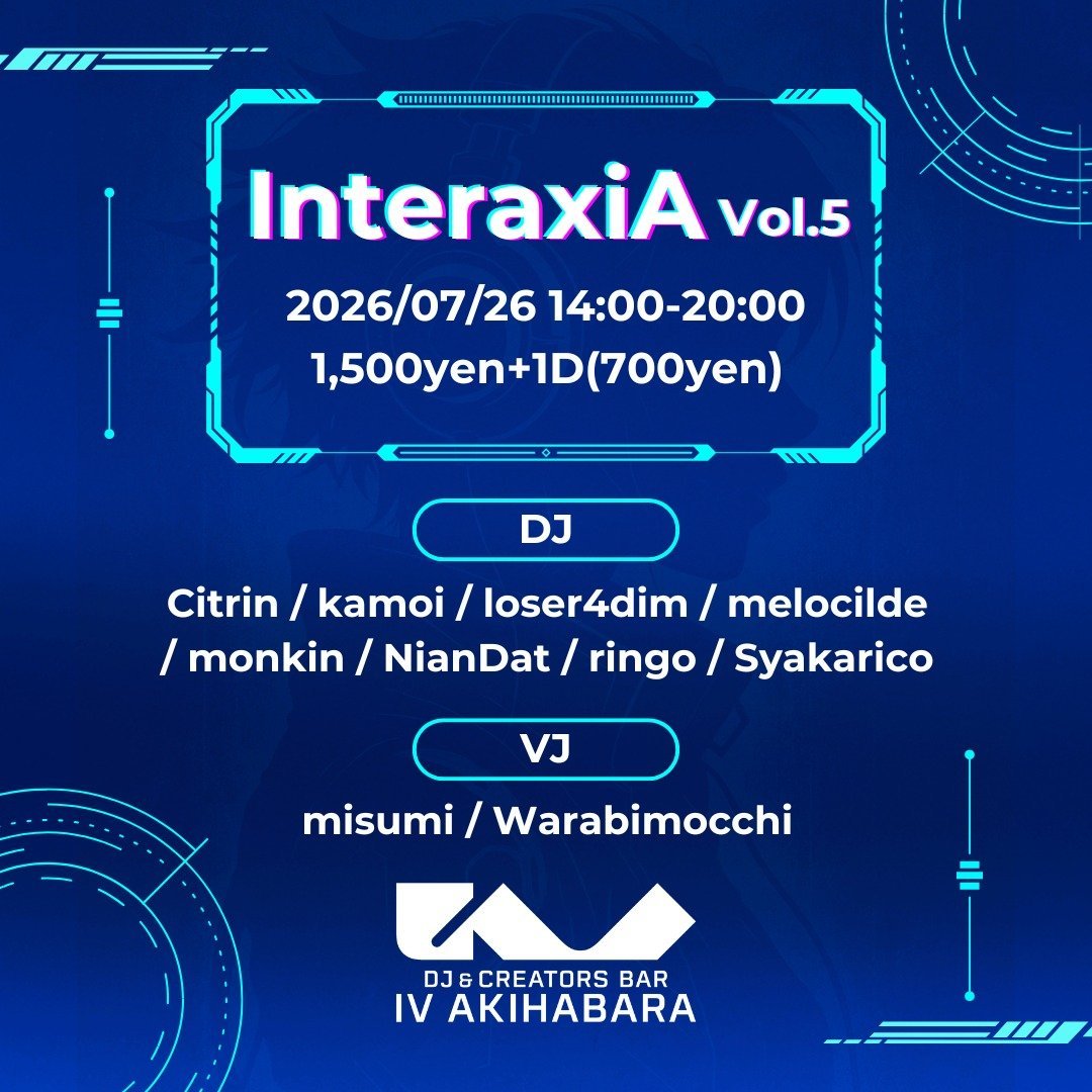 InteraxiA Vol.5 — IV AKIHABARA, 7.26（日）