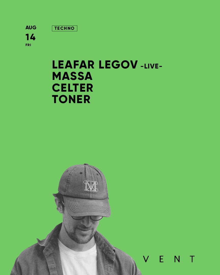 Leafar Legov at VENT — VENT, 8.14（金）