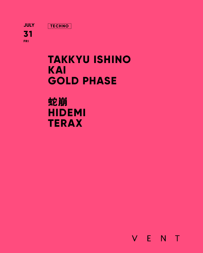 JULY TECHNO — VENT, 7.31（金）