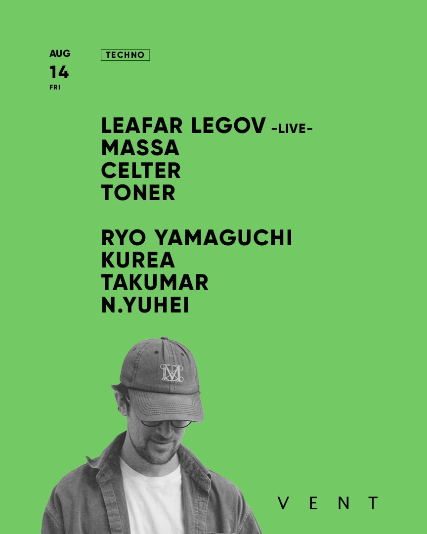 Leafar Legov at VENT — VENT, 8.14（金）