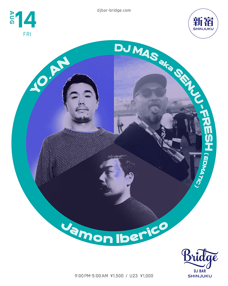 Bridge SHINJUKU Friday Session — バーブリッジ新宿, 8.14（金）