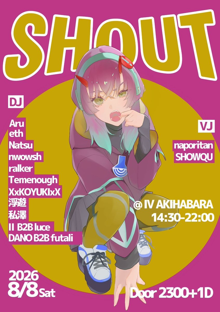 SHOUT — IV AKIHABARA, 8.08（土）