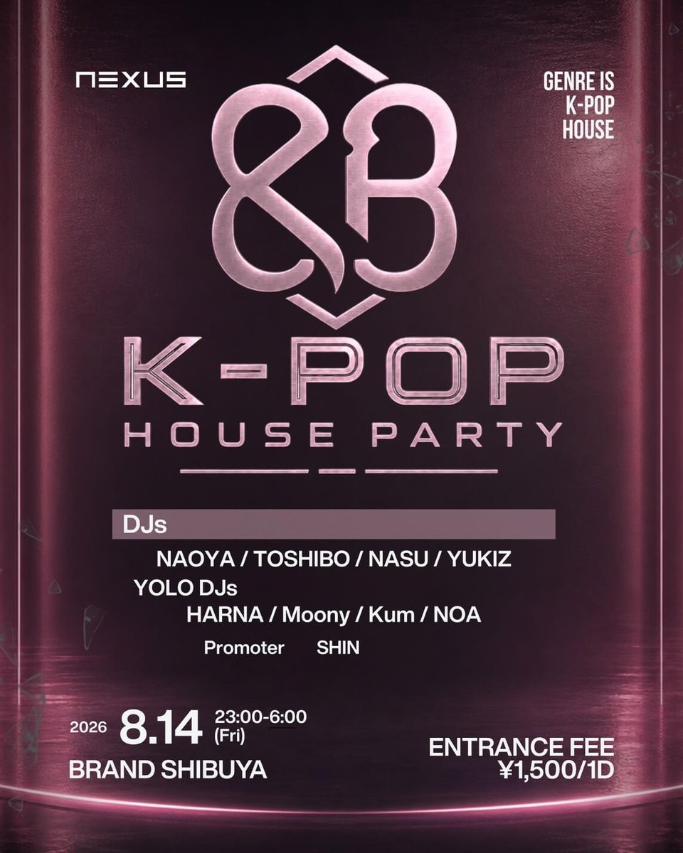 K-POP HOUSE PARTY — BRAND SHIBUYA, 8.14（金）