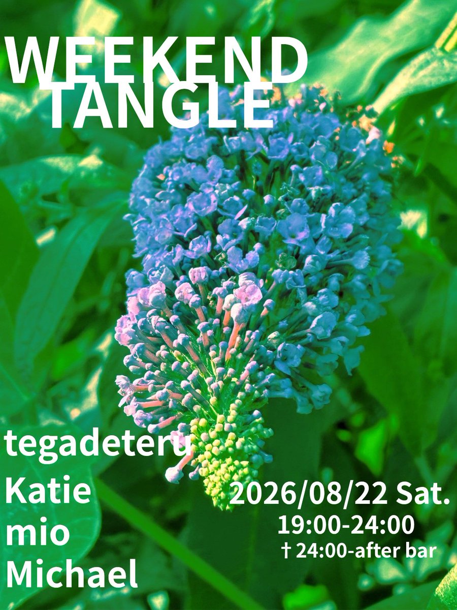 WEEKDAY TANGLE — 渋谷 Tangle, 8.19（水）
