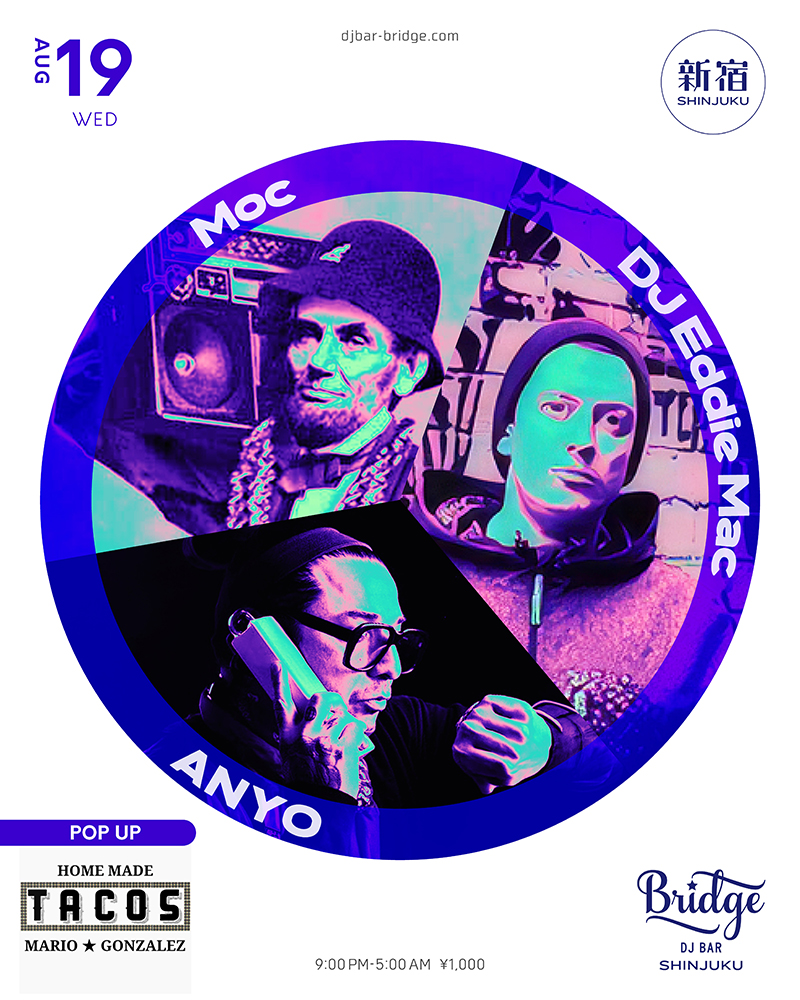 Moc / DJ Eddie Mac / ANYO — バーブリッジ新宿, 8.19（水）