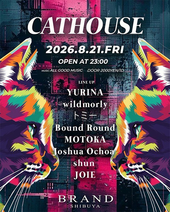 CATHOUSE — BRAND SHIBUYA, 8.21（金）