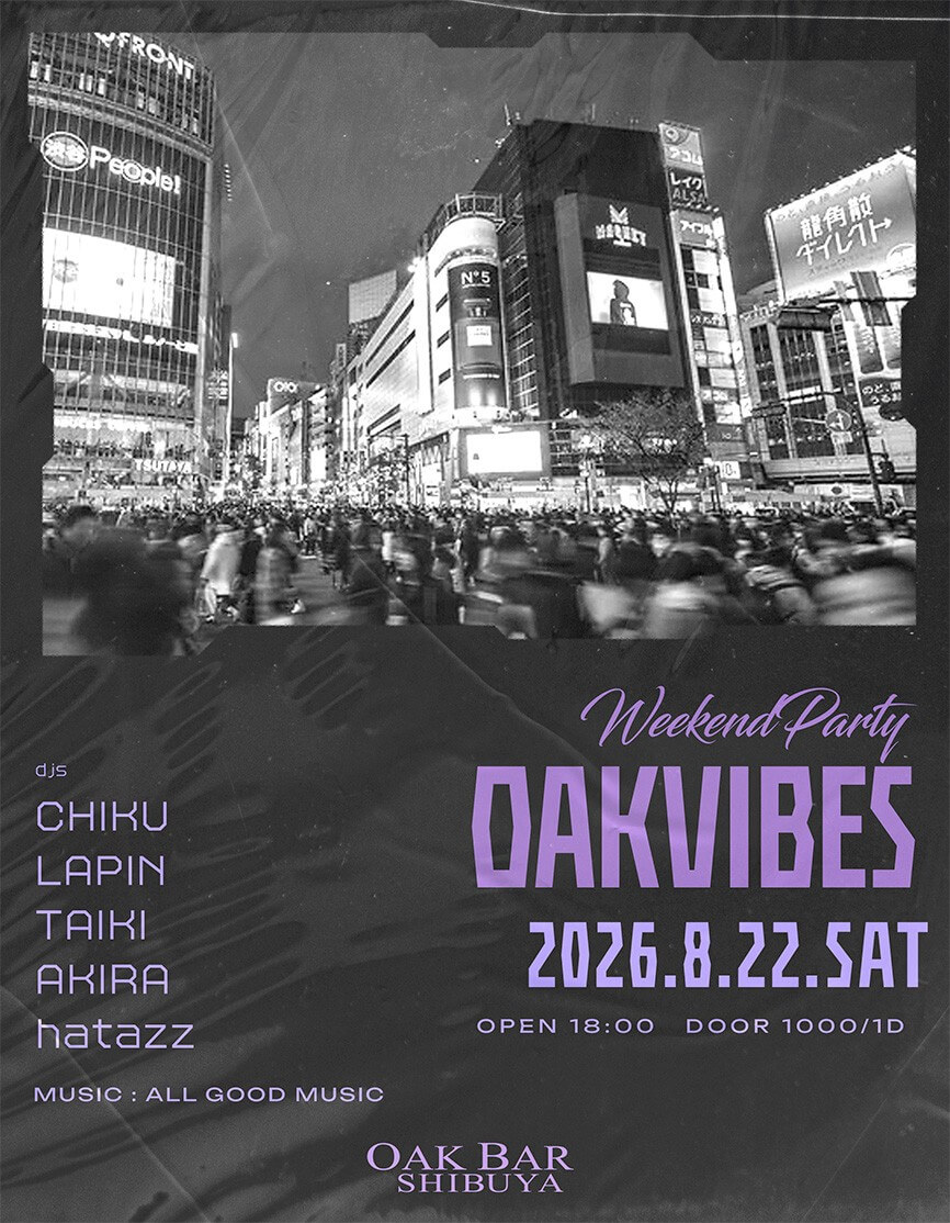 OAK VIBES #PARTY_UP — OAK BAR 渋谷, 8.22（土）