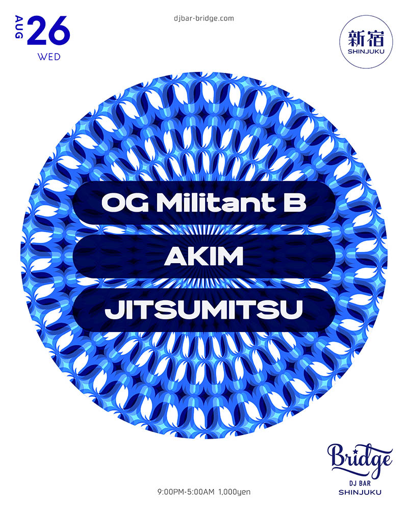 OG Militant B AKIM JITSUMITSU — バーブリッジ新宿, 8.26（水）