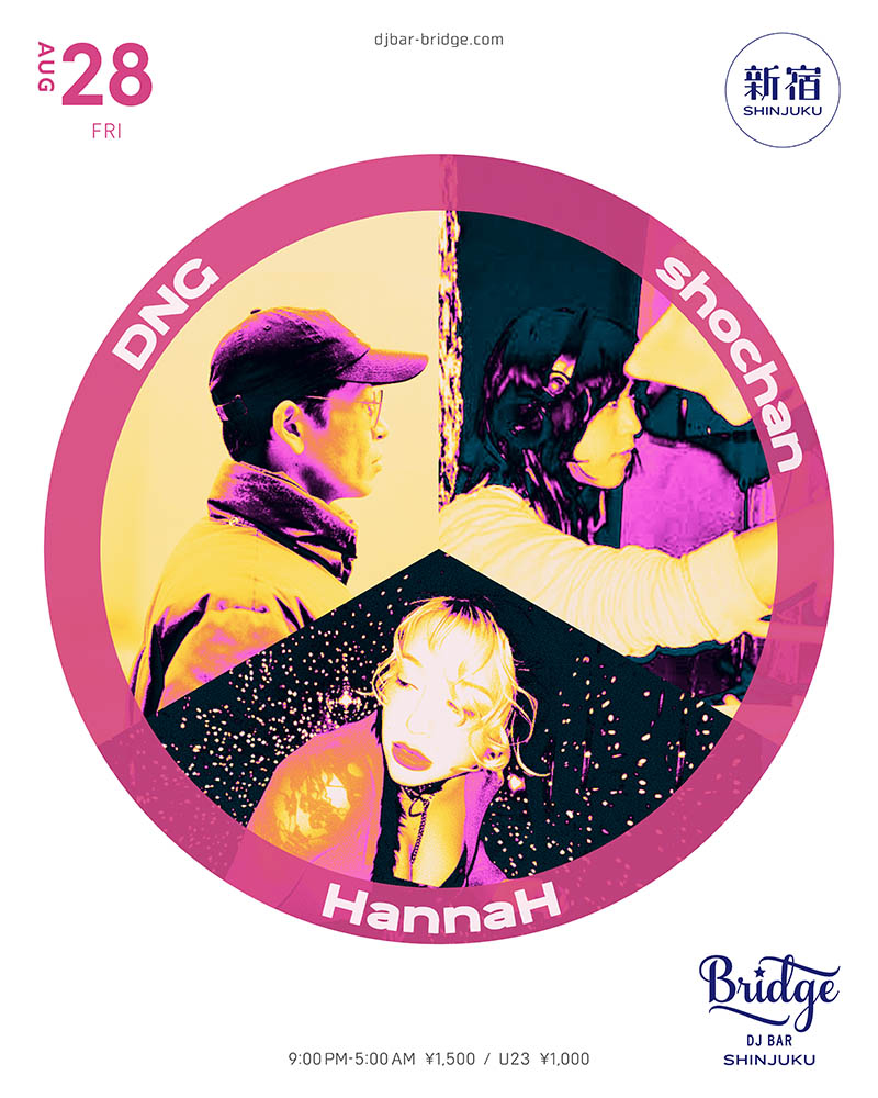 DNG / shochan / HannaH — バーブリッジ新宿, 8.28（金）