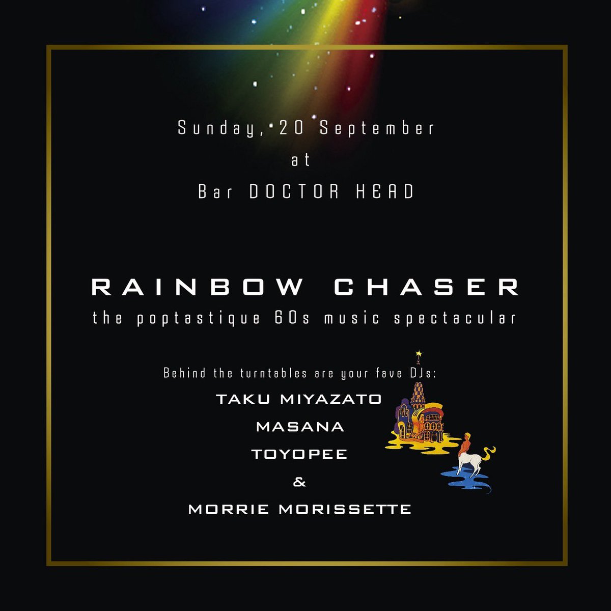 RAINBOW CHASER — BAR DOCTOR HEAD, 9.20（日）