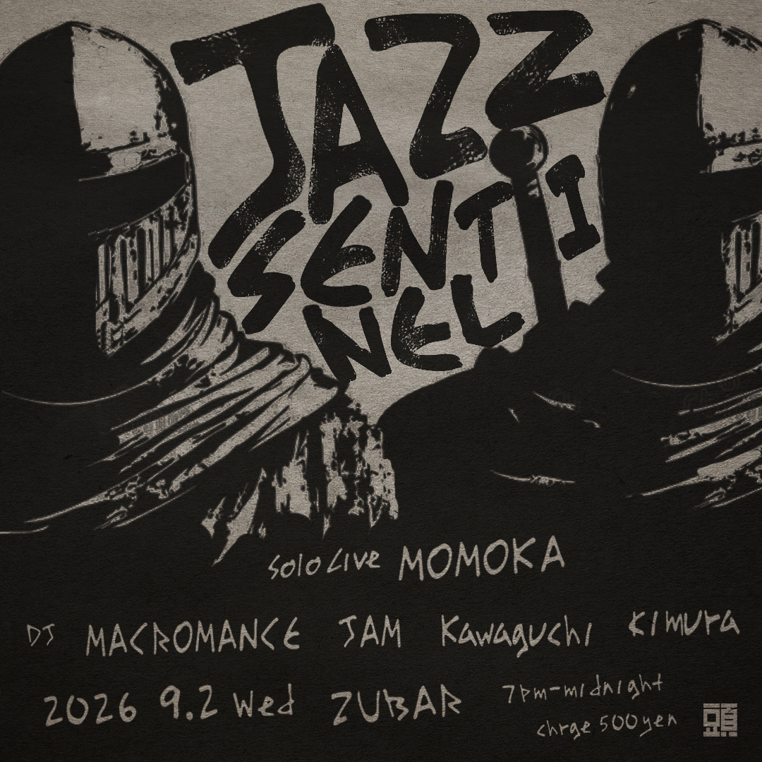 JAZZ SENTINEL — 頭バー ZUBAR, 9.02（水）