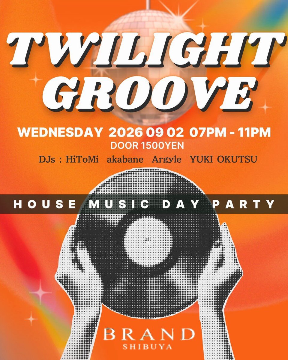 TWILIGHT GROOVE HOUSE MUSIC DAY PARTY — BRAND SHIBUYA, 9.02（水）