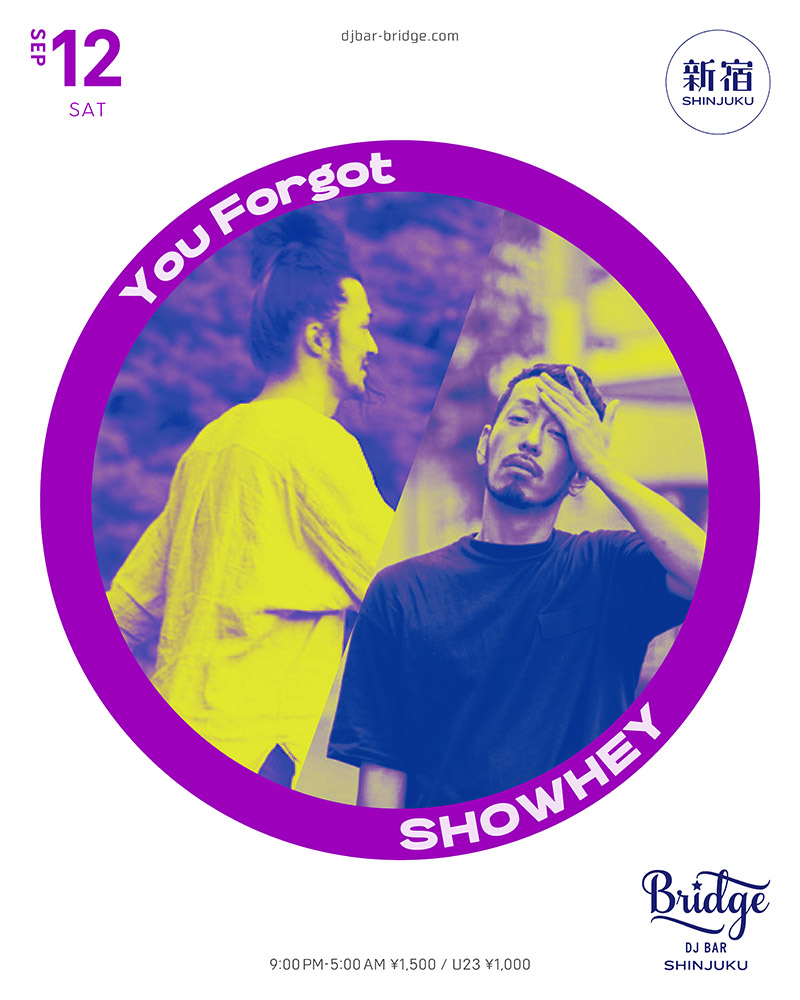 You Forgot × SHOWHEY — バーブリッジ新宿, 9.12（土）