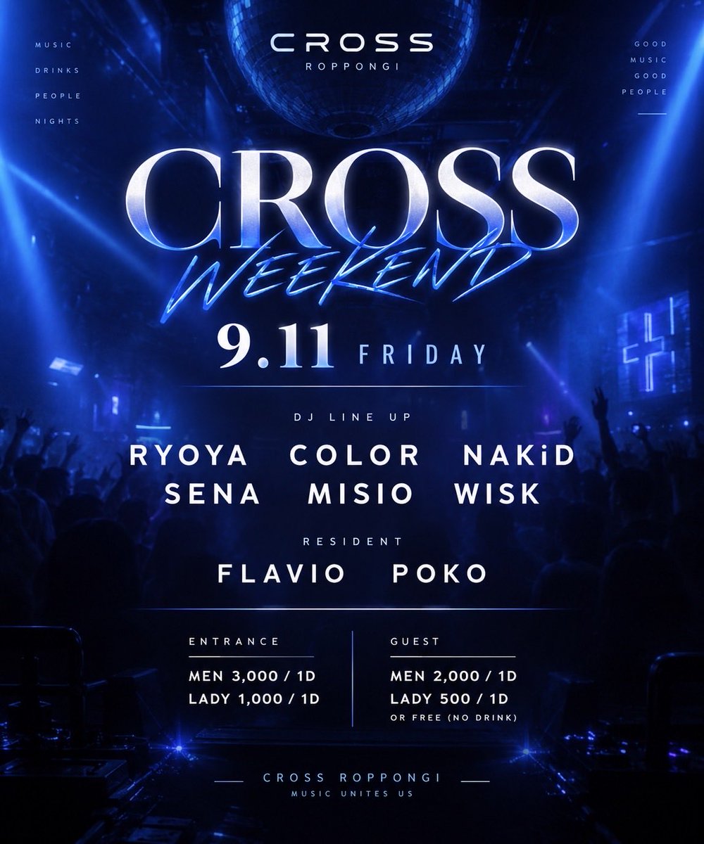 CROSS WEEKEND — CROSS ROPPONGI, 9.11（金）