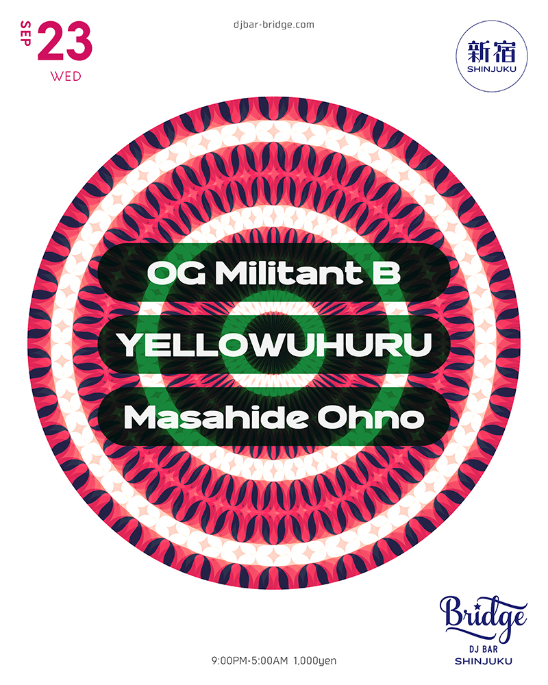OG Militant B, YELLOWUHURU & Masahide Ohno — バーブリッジ新宿, 9.23（水）