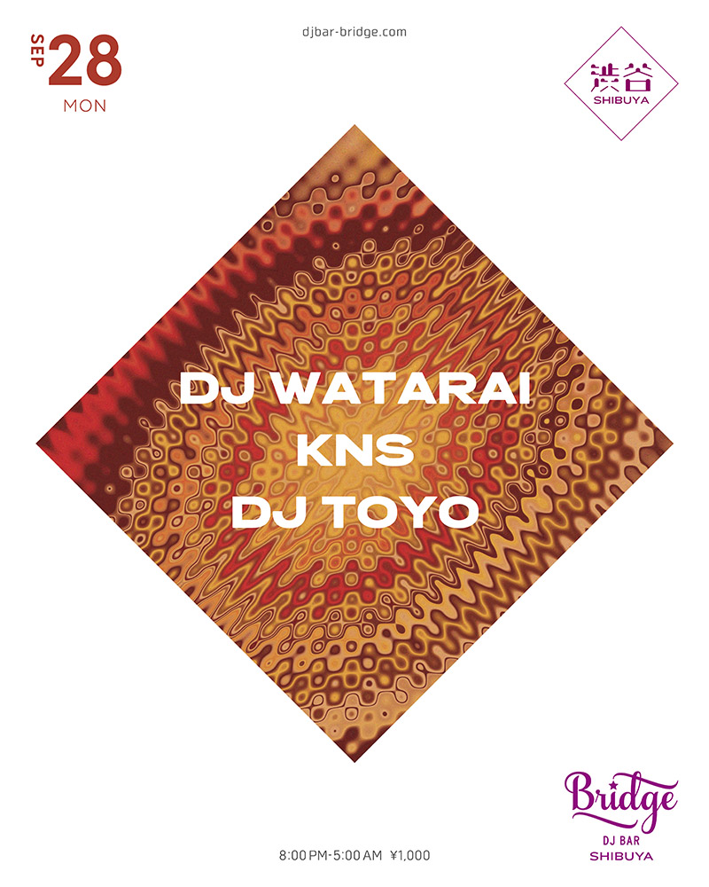 DJ WATARAI, KNS & DJ TOYO — バーブリッジ渋谷, 9.28（月）
